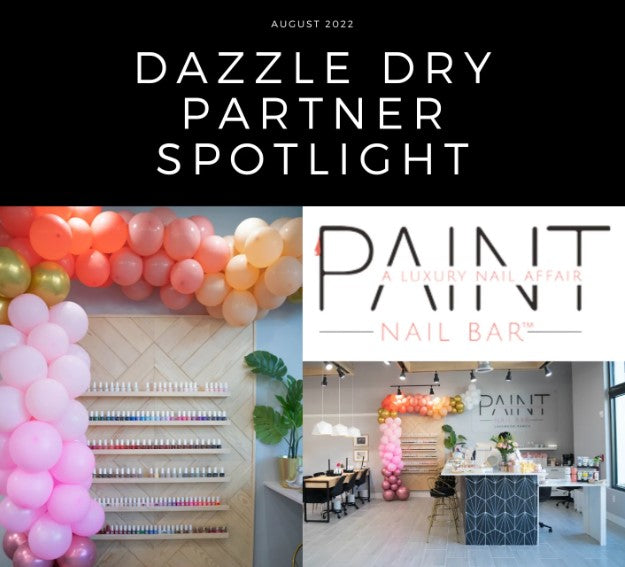 Dazzle Dry Partner Spotlight: PAINT Nail Bar