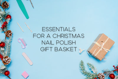Essentials for a Christmas Nail Polish Gift Basket